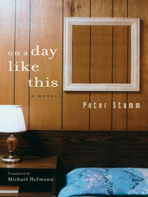 Title details for On a Day Like This by Peter Stamm - Wait list